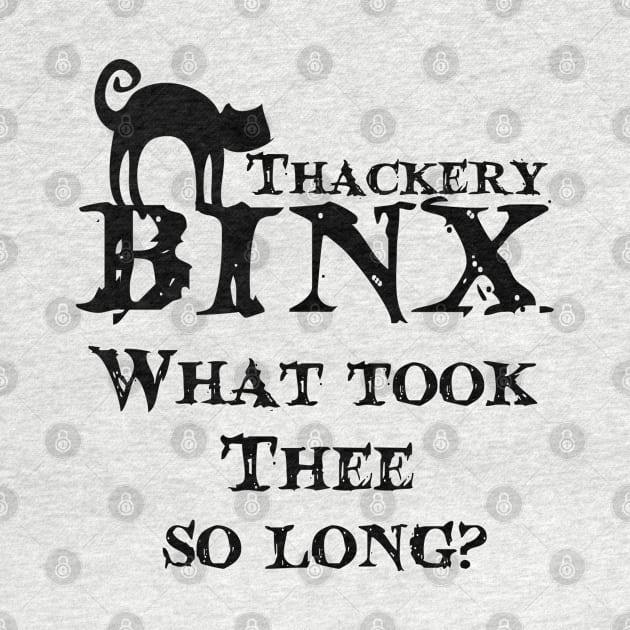 Thackery Binx, What took thee so long? by Summyjaye